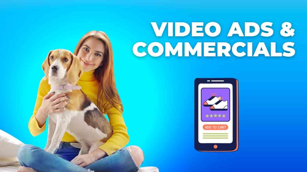 VIDEO ADS & COMMERCIALS